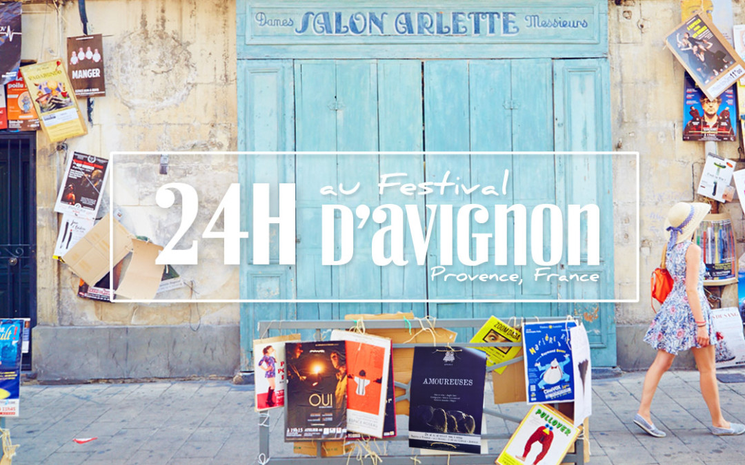 24H AU COEUR DU FESTIVAL D’AVIGNON