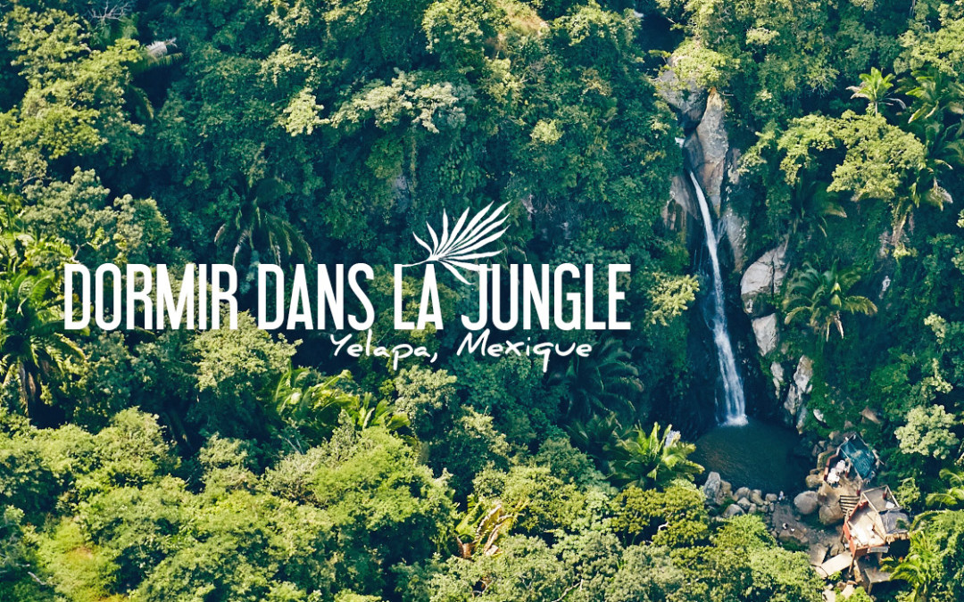 MEXIQUE | DORMIR DANS LA JUNGLE À YELAPA