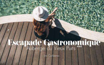 ESCAPADE GASTRONOMIQUE À L’AUBERGE DU VIEUX PUITS DANS LES CORBIERES