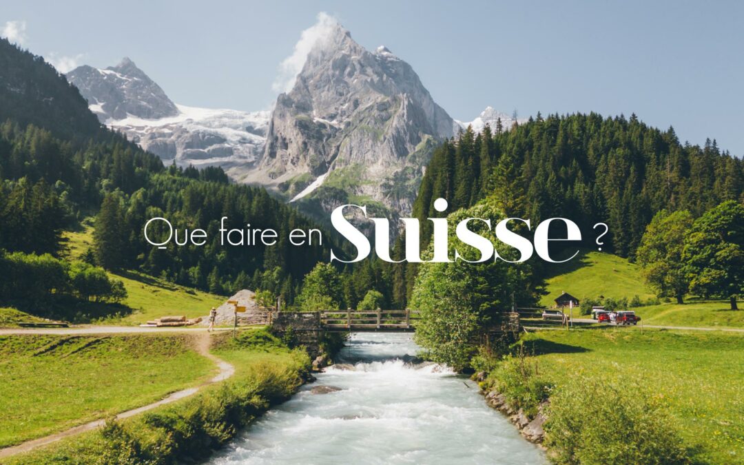 Que faire en Suisse ? Bestjobers Blog